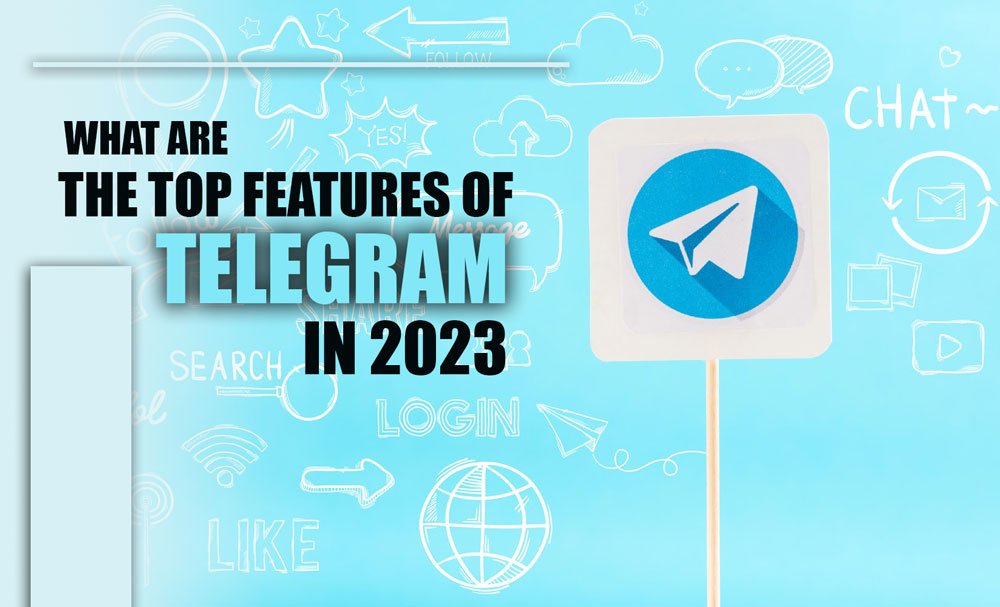 Top Features of Telegram 2023