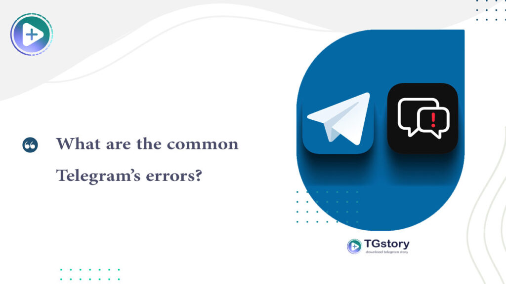 What are the common Telegram’s errors?