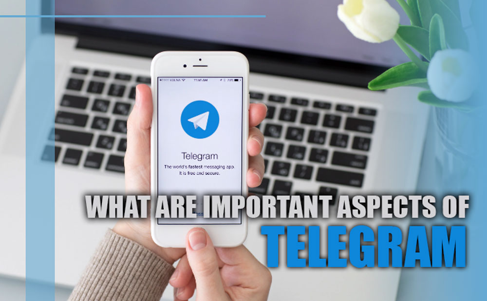 important aspects of Telegram